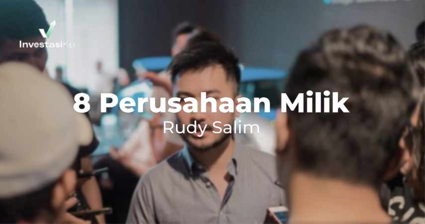 8 Perusahaan milik Rudy Salim